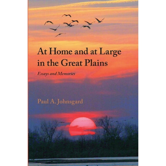 At Home and at Large in the Great Plains: Essays and Memories, (Paperback)