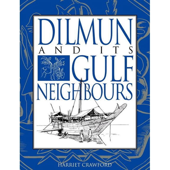 Dilmun and Its Gulf Neighbours, (Paperback)
