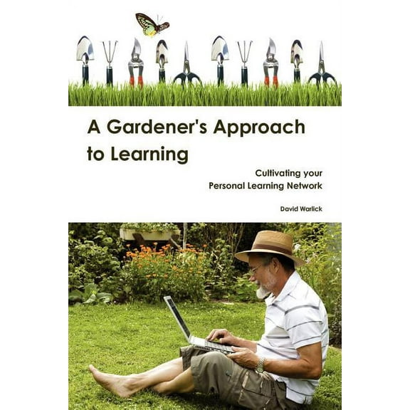 A Gardener's Approach to Learning, (Paperback)
