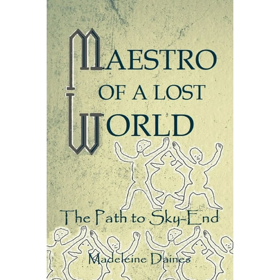 Maestro of a Lost World: On the Path to Sky-End, (Paperback)