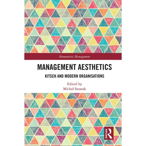 Humanistic Management Management Aesthetics: Kitsch and Modern Organisations, (Hardcover)