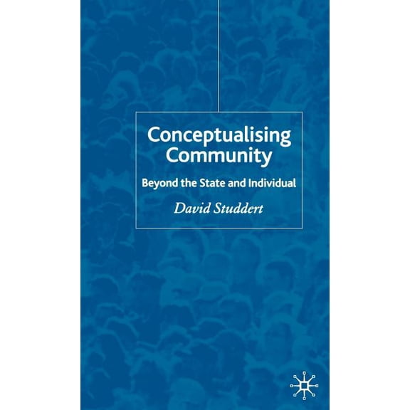 Conceptualising Community: Beyond the State and Individual, (Hardcover)