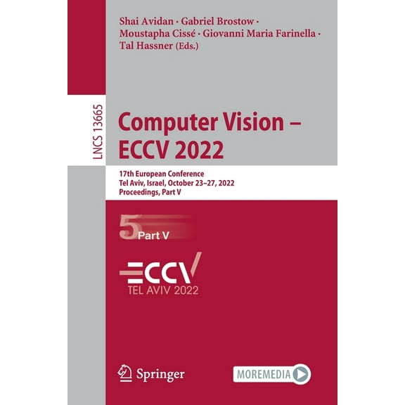 Lecture Notes in Computer Science Computer Vision - Eccv 2022: 17th European Conference, Tel Aviv, Israel, October 23-27, 2022, Proceedings, Part V, Book 13665, (Paperback)