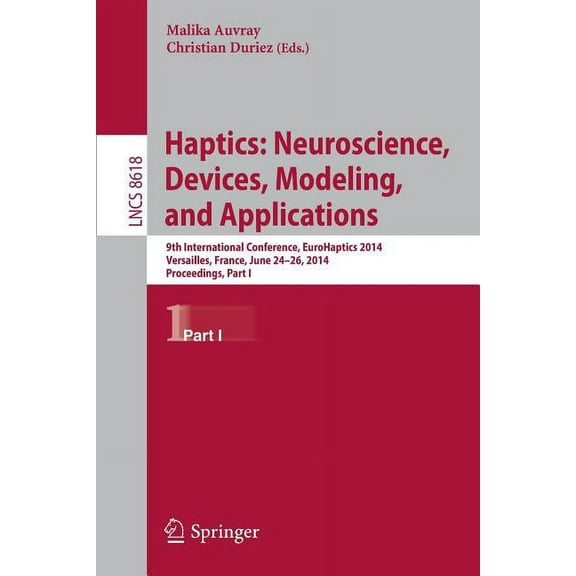 Haptics: Neuroscience, Devices, Modeling, and Applications: 9th International Conference, Eurohaptics 2014, Versailles, , (Paperback)