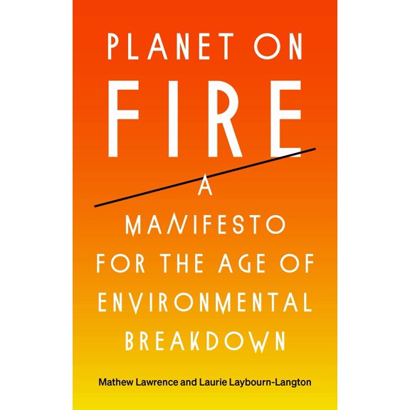 Pre-Owned Planet on Fire: A Manifesto for the Age of Environmental Breakdown (Paperback)