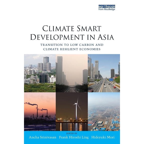 Climate Smart Development in Asia: Transition to Low Carbon and Climate Resilient Economies, (Paperback)