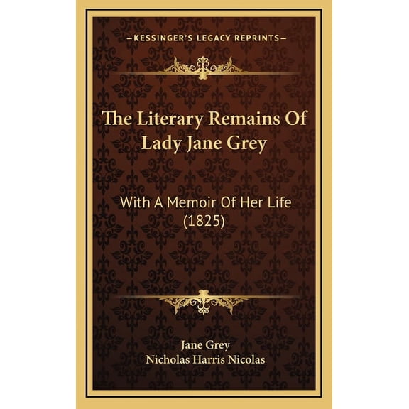 The Literary Remains of Lady Jane Grey: With a Memoir of Her Life (1825)