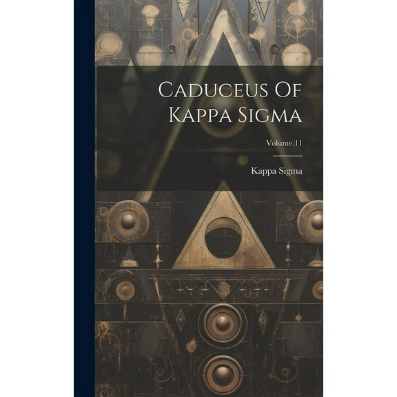 Caduceus Of Kappa Sigma; Volume 11 (Hardcover)