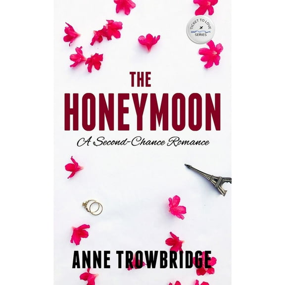 The Ticket to Love The Honeymoon: A Second-Chance Romance, (Paperback)