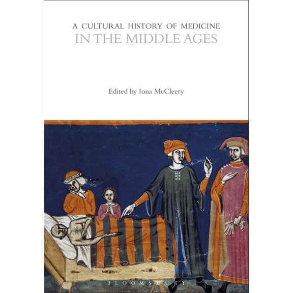 Cultural Histories A Cultural History of Medicine in the Middle Ages, (Paperback)