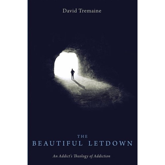The Beautiful Letdown: An Addict's Theology of Addiction, (Paperback)