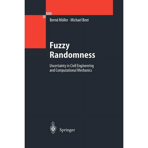 Fuzzy Randomness: Uncertainty in Civil Engineering and Computational Mechanics, (Paperback)