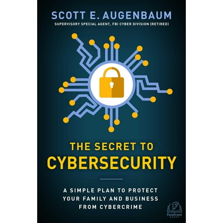 Chuck Comeau Simple Plan - The Secret to Cybersecurity : A Simple Plan to Protect Your Family and Business from Cybercrime