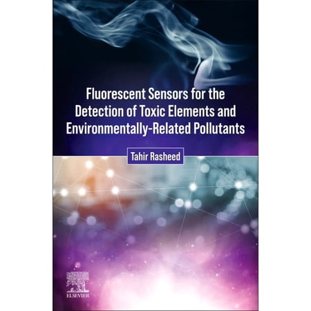 Fluorescent Sensors for the Detection of Toxic Elements and Environmentally-Related Pollutants (Paperback)