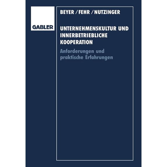 Unternehmenskultur Und Innerbetriebliche Kooperation: Anforderungen Und Praktische Erfahrungen, (Paperback)