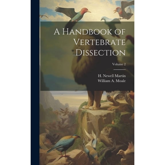 A Handbook of Vertebrate Dissection; Volume 2 (Hardcover)