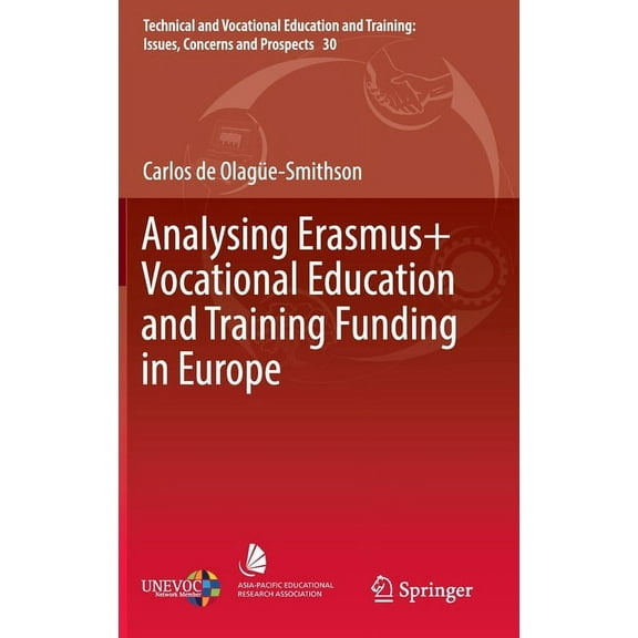 Technical and Vocational Education and T Analysing Erasmus  Vocational Education and Training Funding in Europe, Book 30, (Hardcover)