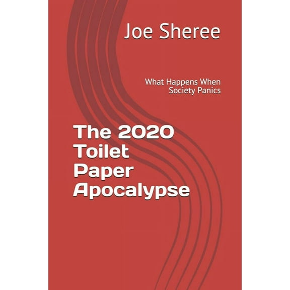 The 2020 Toilet Paper Apocalypse (Paperback)