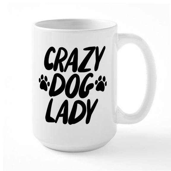 CafePress - Crazy Dog Lady - 15 oz Ceramic Large White Novelty Mug