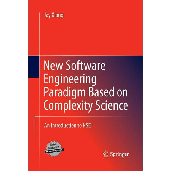 New Software Engineering Paradigm Based on Complexity Science: An Introduction to Nse, (Paperback)