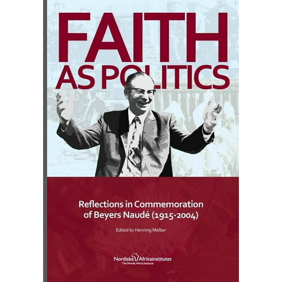 Faith as Politics: Reflections in Commemoration of Beyers Naude (1915-2004)