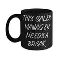thumbnail image 1 of Sarcasm Sales manager 11oz Mug, This Sales Manager Needs a Break, Inspire Gifts f Cowkers, Holiday Gifts, 1 of 2