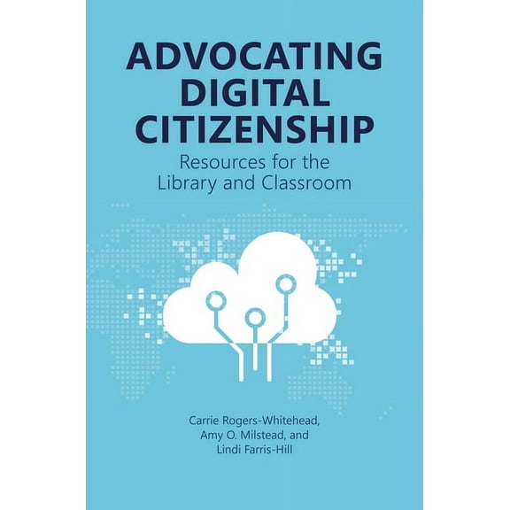 Advocating Digital Citizenship: Resources for the Library and Classroom, (Paperback)