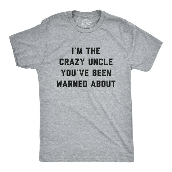 Mens The Crazy Uncle Youve Been Warned About T Shirt Funny Family Humor Saying Graphic Tees