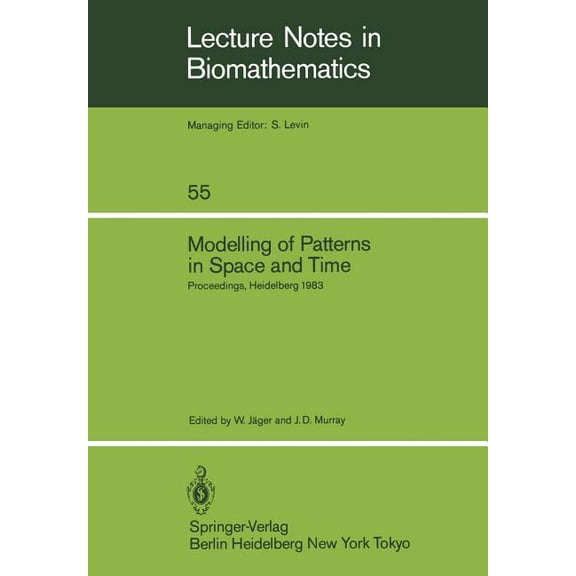 Lecture Notes in Biomathematics Modelling of Patterns in Space and Time: Proceedings of a Workshop Held by the Sonderforschungsbereich 123 at Heidelberg, Book 55, (Paperback)