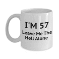 thumbnail image 1 of 57th Birthday Coffee Mug, I Am 57 Leave Me The Hell Alone- White Porcelain Coffee Mug 11 oz, 1 of 2