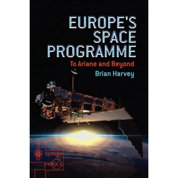 Europe's Space Programme: To Ariane and Beyond, (Paperback)