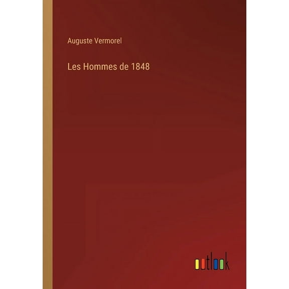 Les Hommes de 1848 French Edition Paperback 336820730X 9783368207304 Auguste Vermorel