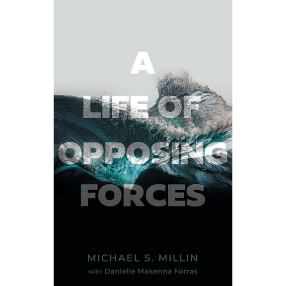 A Life of Opposing Forces, (Paperback)