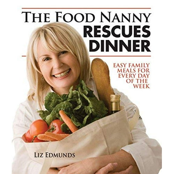 Pre-Owned The Food Nanny Rescues Dinner: Easy Family Meals for Every Day of the Week (Paperback) 093527877X 9780935278774