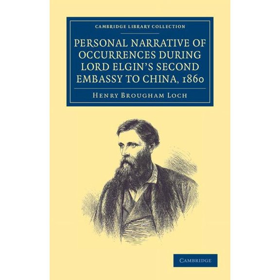 Cambridge Library Collection - East and Personal Narrative of Occurrences During Lord Elgin's Second Embassy to China, 1860, (Paperback)