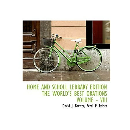 Home and Scholl Lebrary Edition the World's Best Orations Volume -