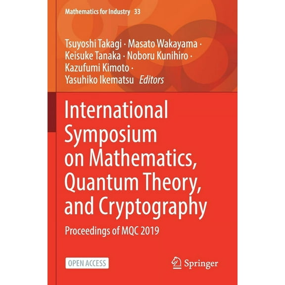 Mathematics for Industry International Symposium on Mathematics, Quantum Theory, and Cryptography: Proceedings of Mqc 2019, Book 33, (Paperback)