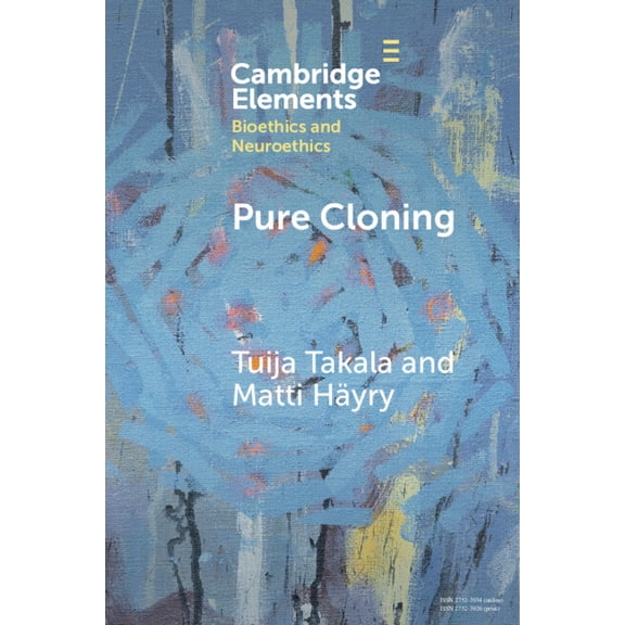 Elements in Bioethics and Neuroethics Pure Cloning, (Paperback)