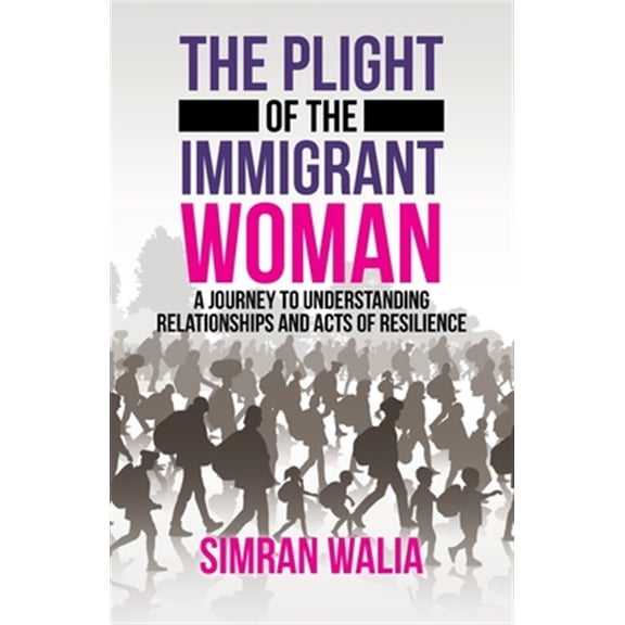 Pre-Owned Plight of the Immigrant Woman : A Journey to Understanding Relationships and Acts of Resilience