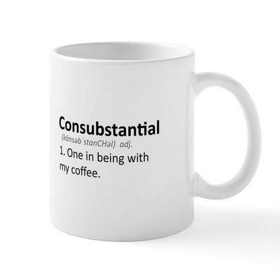 CafePress - Consubstantial: One In Being With My Coffee - 11 oz Ceramic Mug - Novelty Coffee Tea Cup