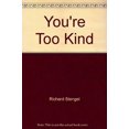 thumbnail image 1 of Pre-Owned You're Too Kind: A History of Flattery (Paperback) 0965116913 9780965116916, 1 of 1