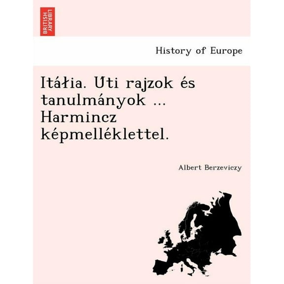 Ita Ia. U Ti Rajzok E S Tanulma Nyok ... Harmincz Ke Pmelle Klettel. (Paperback)