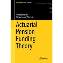Actuarial Pension Funding Theory, (Hardcover)