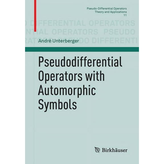 Pseudo-Differential Operators Pseudodifferential Operators with Automorphic Symbols, Book 11, (Paperback)