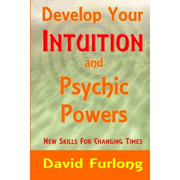 Develop Your Intuition and Psychic Powers, (Paperback)