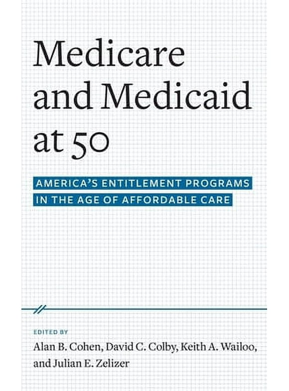 Pre-Owned Medicare and Medicaid at 50: America's Entitlement Programs in the Age of Affordable Care (Hardcover) 0190231548 9780190231545