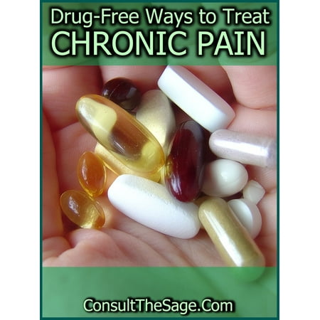 Drug-Free Ways To Treat Chronic Pain - eBook (Best Way To Treat Neck Pain)