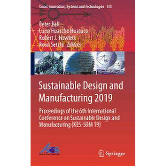 Smart Innovation, Systems and Technologi Sustainable Design and Manufacturing 2019: Proceedings of the 6th International Conference on Sustainable Design and Man, Book 155, (Hardcover)
