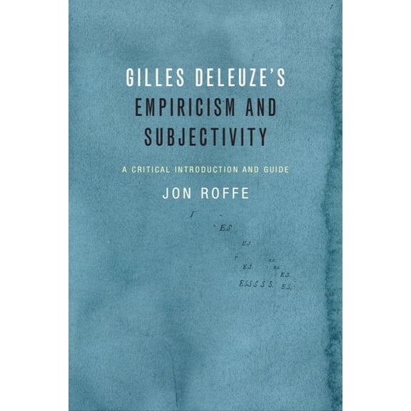 Critical Introductions and Guides Gilles Deleuze's Empiricism and Subjectivity: A Critical Introduction and Guide, (Paperback)