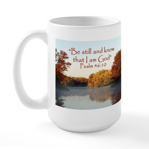CafePress - Psalm 46:10 Be Still.. - 15 oz Ceramic Large White Novelty Mug
